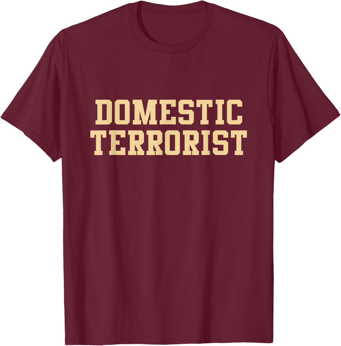 Domestic Terrorist T-Shirt - T-Shirt | Maroon