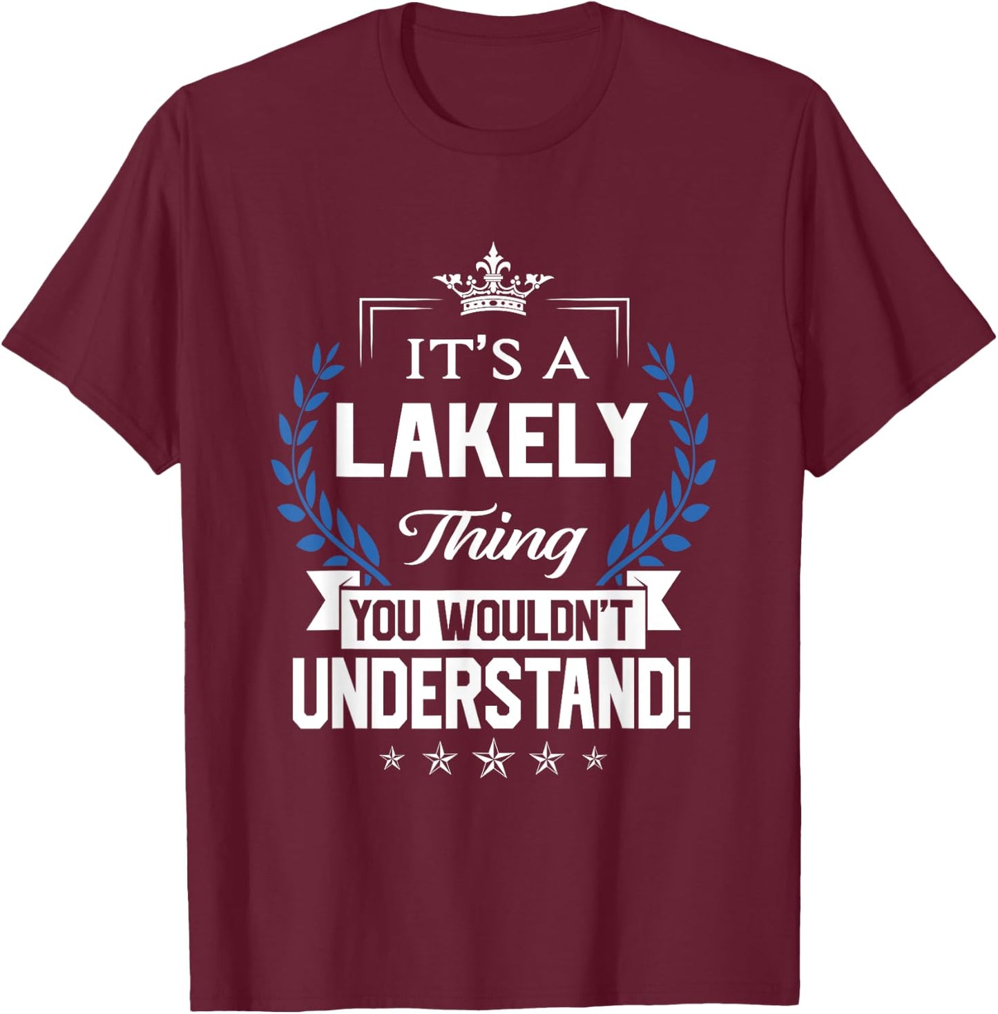 Lakely Name - Lakely Thing Name You Wouldn't Understand T-Shirt - T-Shirt | Maroon