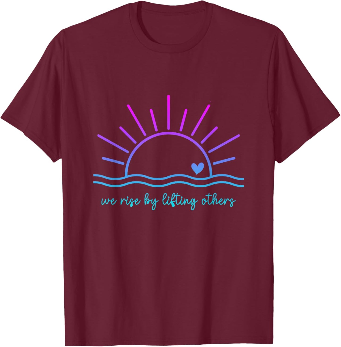 We Rise By Lifting Others funny christian for man and woman T-Shirt - T-Shirt | Maroon