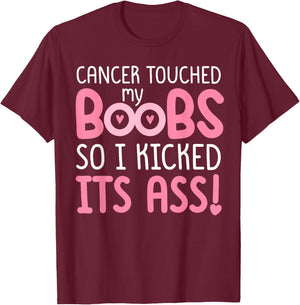 Pink Cancer Touched My Boob So I Kicked Its Ass T-Shirt - T-Shirt | Maroon