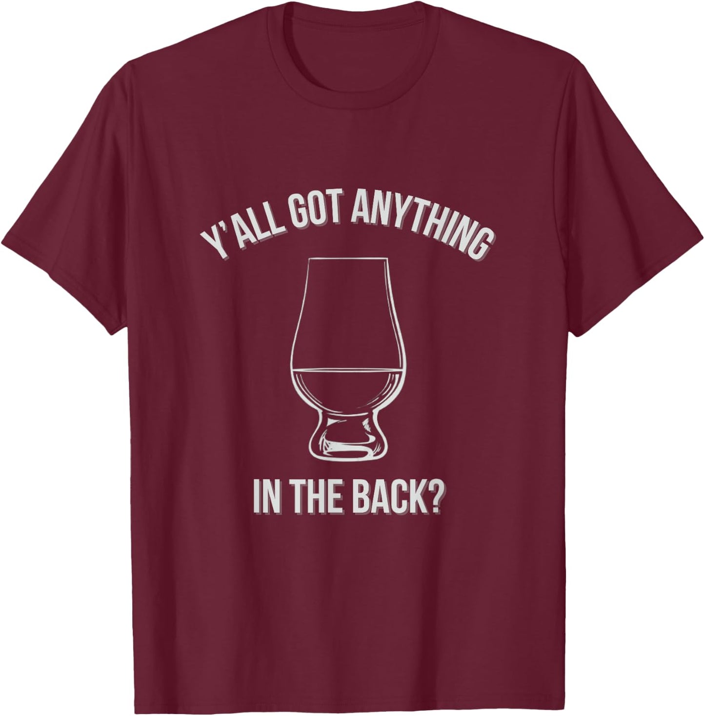 Bourbon Whiskey Hunting Got Anything In Back? T-Shirt - T-Shirt | Maroon