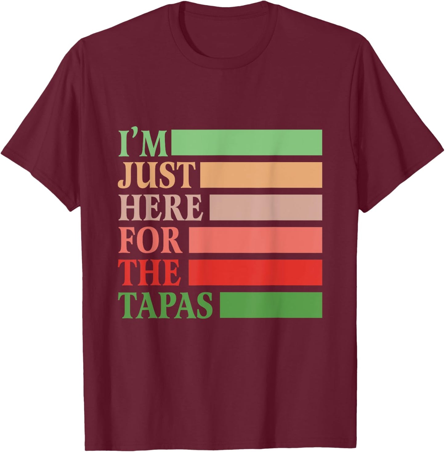 I'm Just Here For The Tapas Vintage Funny Spanish Food T-Shirt - T-Shirt | Maroon