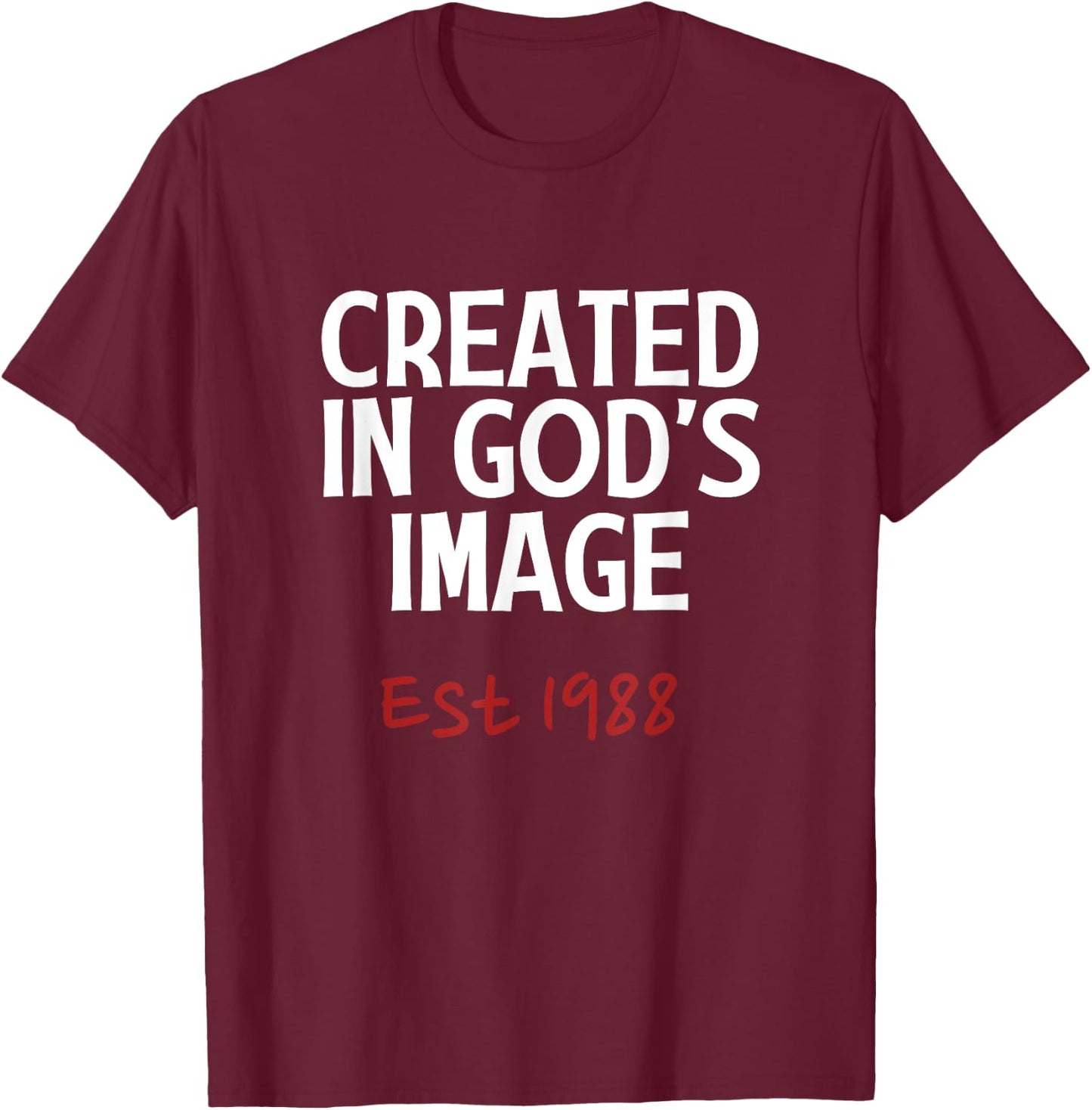 Created In God's Image Est 1988 Born Age Faith Birthday T-Shirt - T-Shirt | Maroon