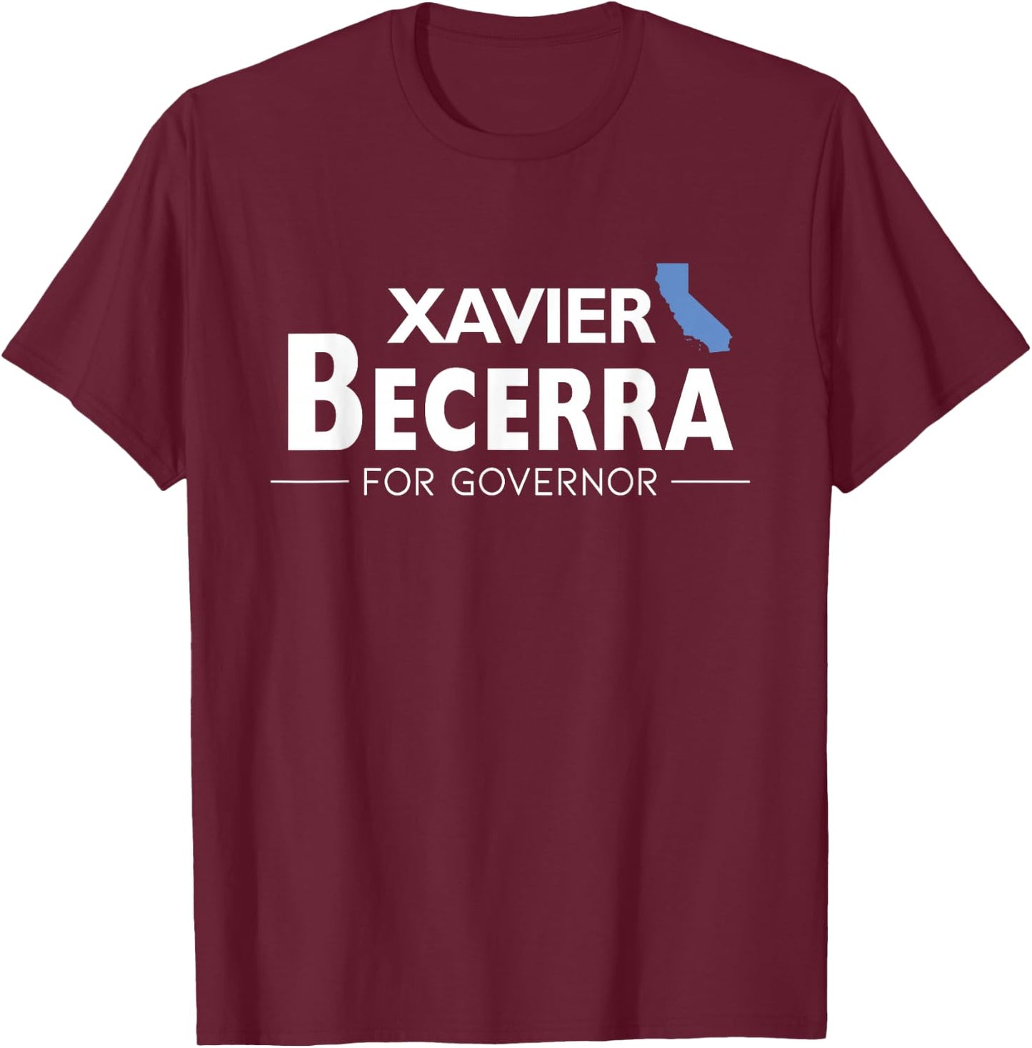 Xavier Becerra California Governor Election 2026 Democrats T-Shirt - T-Shirt | Maroon