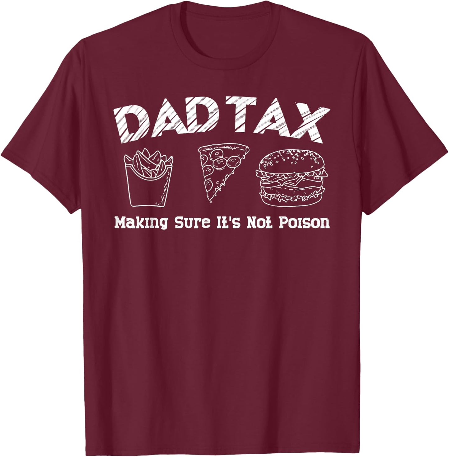 Dad Tax Making Sure It's Not Poison Fathers Day Dad joke T-Shirt - T-Shirt | Maroon