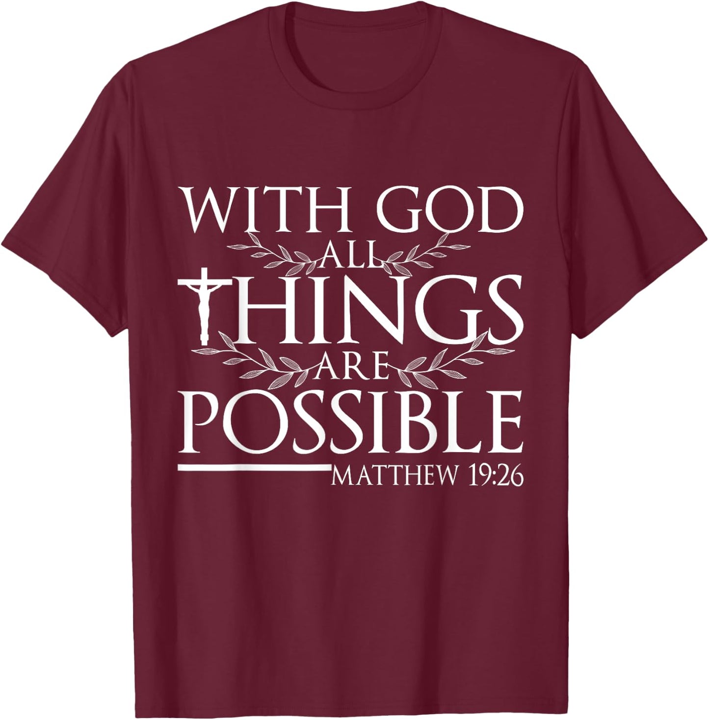 With God All Things Are Possible Matthew 19:26 Bible Quote T-Shirt - T-Shirt | Maroon