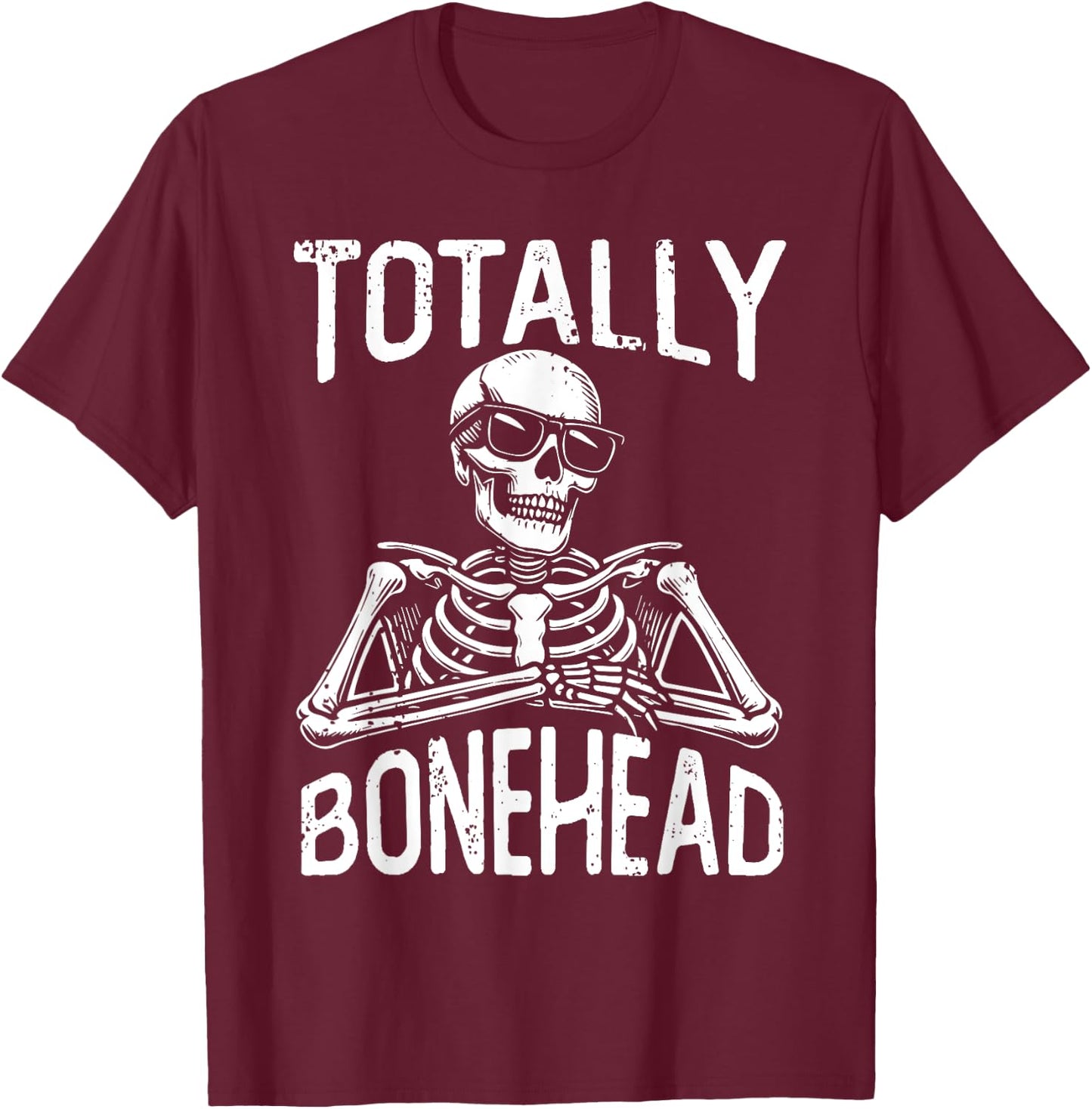 Totally Bonehead Funny Skeleton Teens Kids Boy Girl T-Shirt - T-Shirt | Maroon