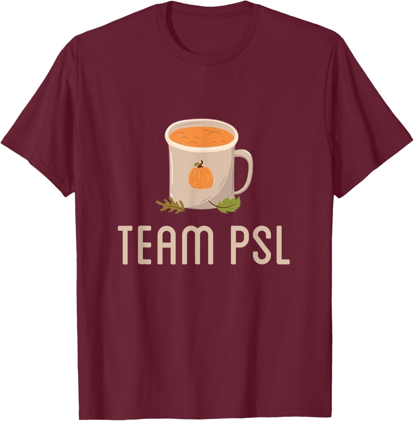 Team PSL Cute Pumpkin Spice Latte Lover Fall Autumn Coffee T-Shirt - T-Shirt | Maroon