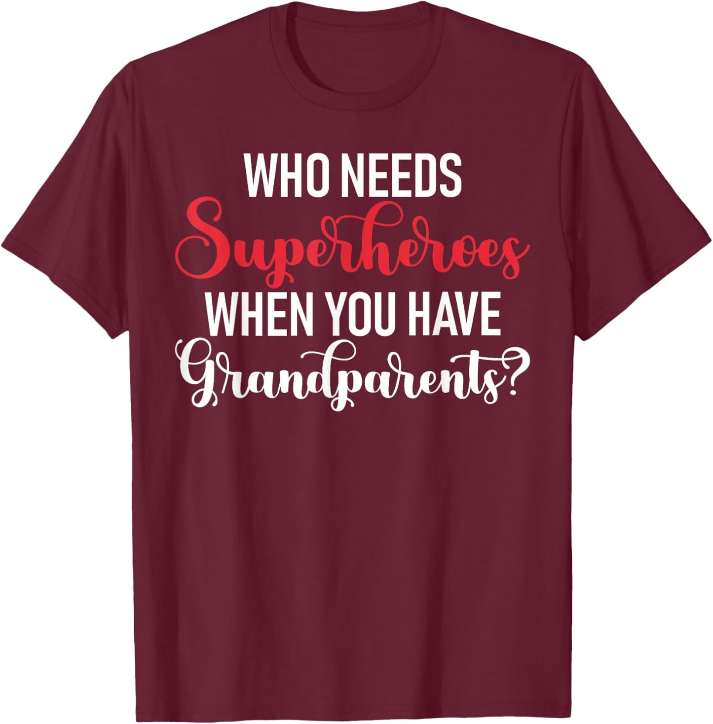 Who needs Superheroes when you have Grandparents Grandson T-Shirt - T-Shirt | Maroon