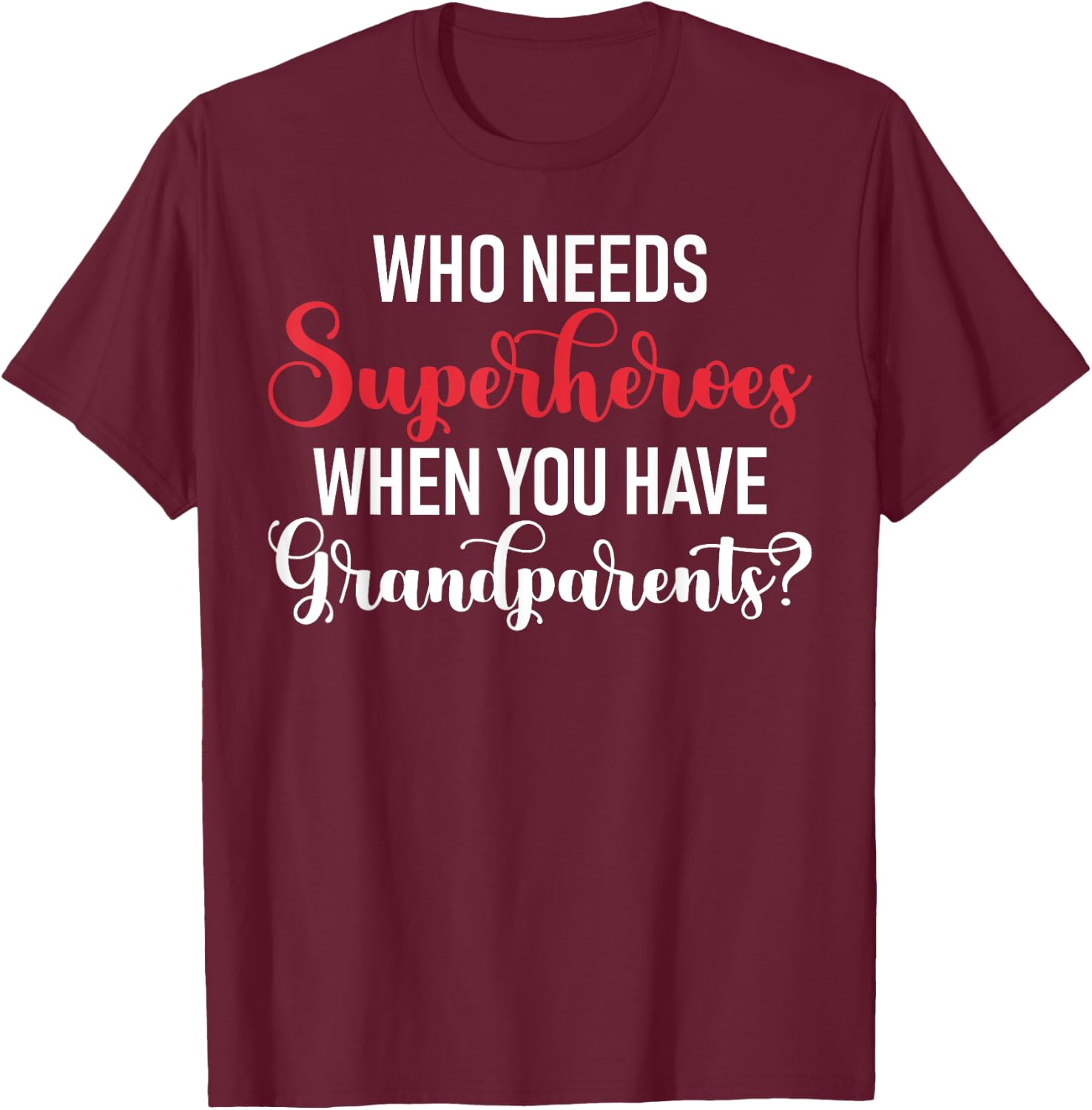 Who needs Superheroes when you have Grandparents Grandson T-Shirt - T-Shirt | Maroon