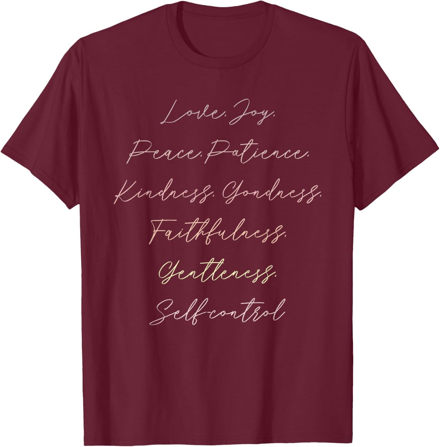 Love, Joy, Peace, Patience, Kindness, Gondness Design T-Shirt - T-Shirt | Maroon