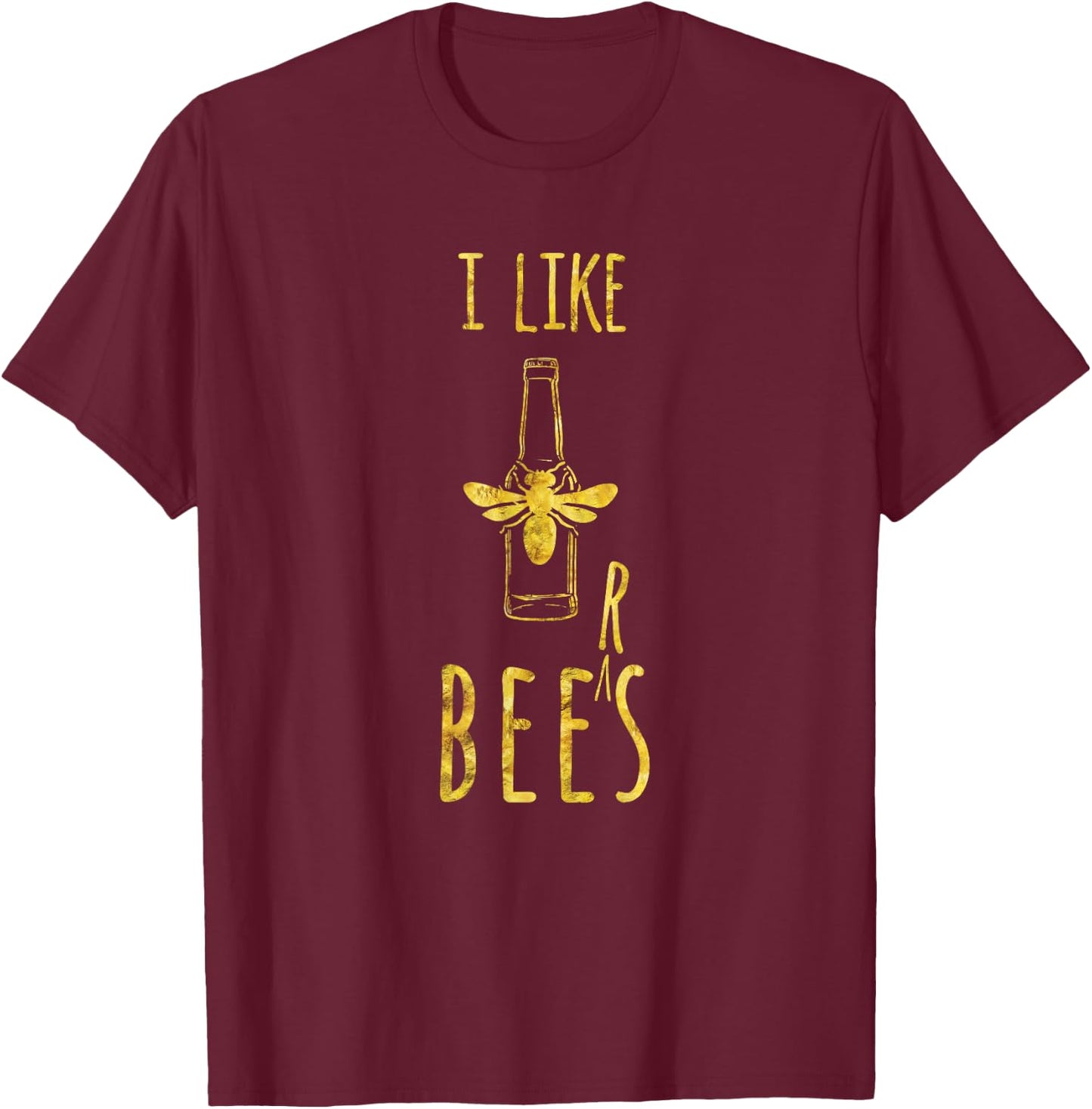 I like Bees, Beers - Funny Beekeeper Beer Drinker T-Shirt - T-Shirt | Maroon