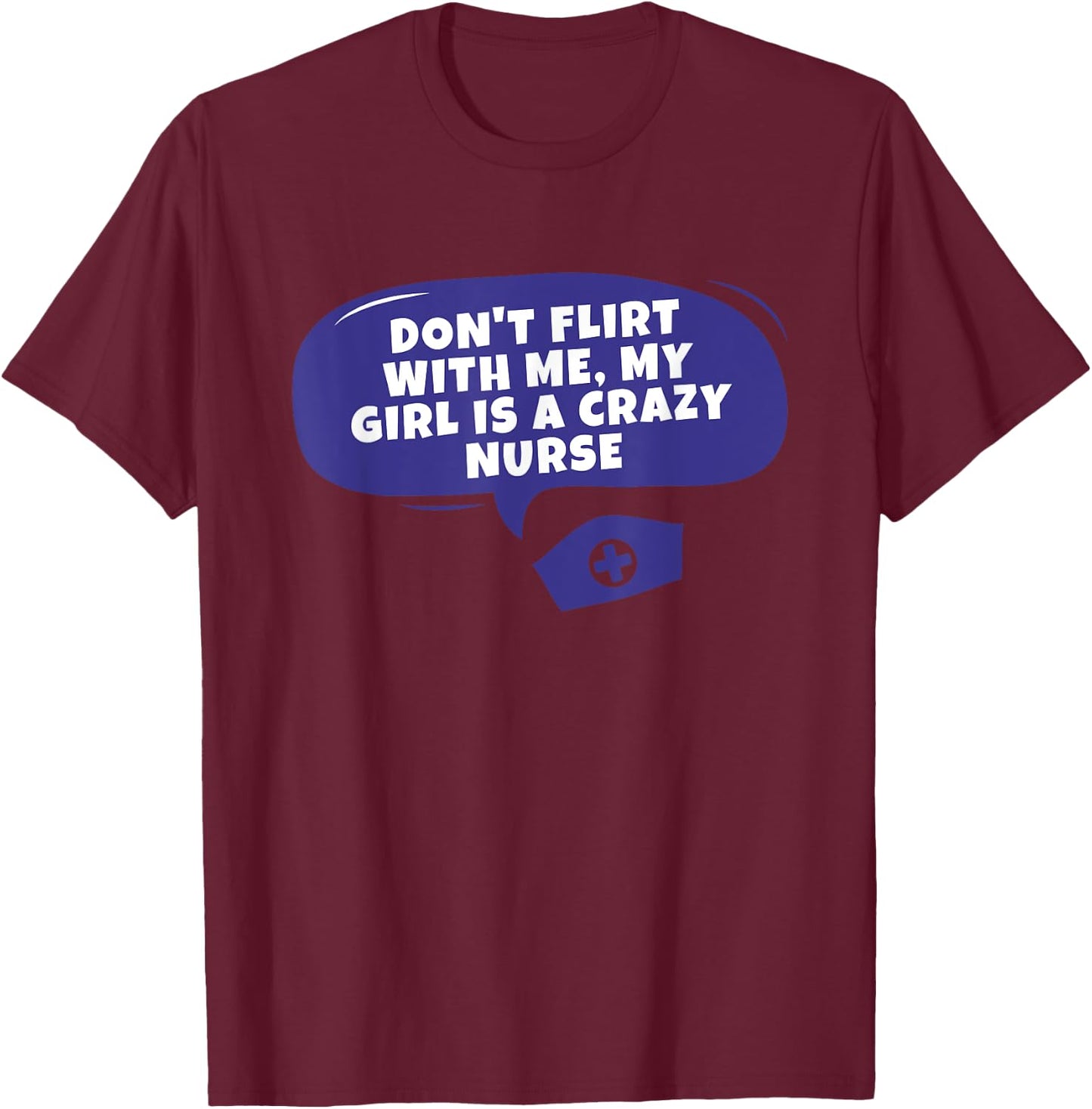 My Girlfriend Is A Nurse Funny Quote Boyfriend of a Nurse T-Shirt - T-Shirt | Maroon