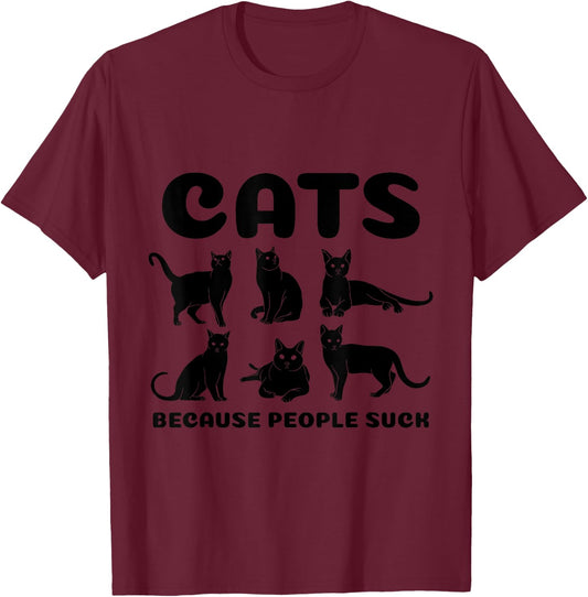 Cats Because People Suck Cataholic Pet Owners Cat Lovers Men Women T-Shirt - T-Shirt | Maroon