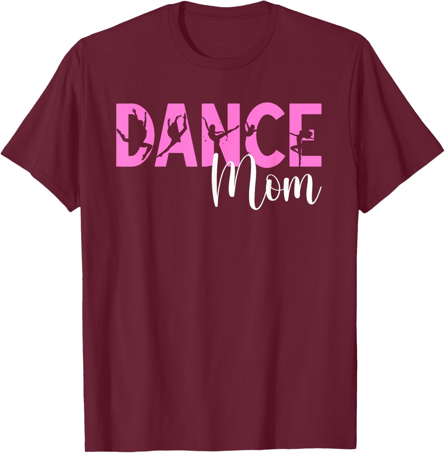 Dance Mom Of A Dancer Mama Dancing Mom Dance Mother T-Shirt - T-Shirt | Maroon