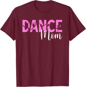 Dance Mom Of A Dancer Mama Dancing Mom Dance Mother T-Shirt - T-Shirt | Maroon