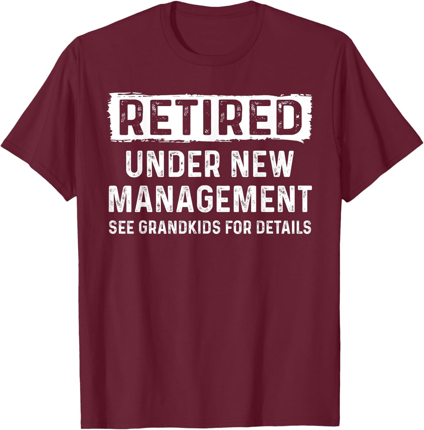 Fathers Day Retired Grandpa Retirement Under New Management T-Shirt - T-Shirt | Maroon