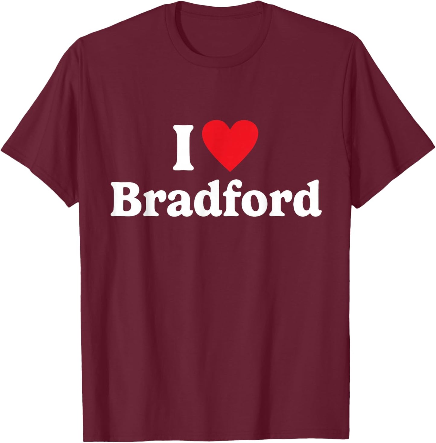 I love Bradford T-Shirt - T-Shirt | Maroon