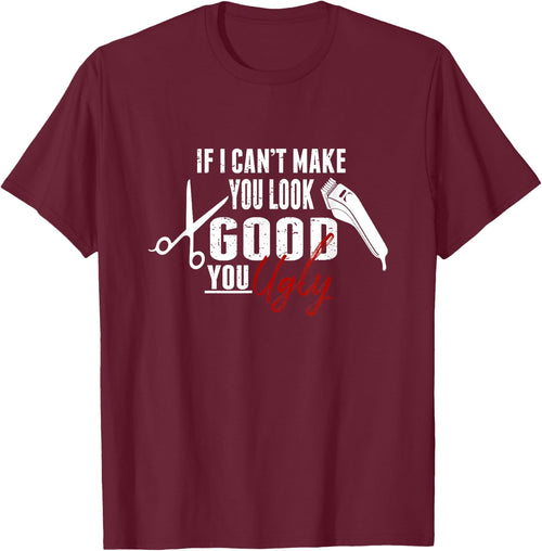 If I Can't Make You Look Good Funny Barber Hairstylist Gift