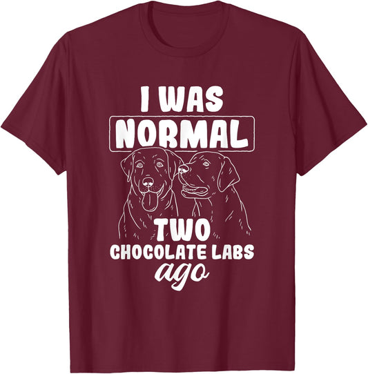 I Was Normal Two Chocolate Labs Ago Black Labrador T-Shirt - T-Shirt | Maroon