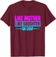 Like Mother Like Daughter Oh Crap Funny Mother's Day T-Shirt - T-Shirt | Maroon