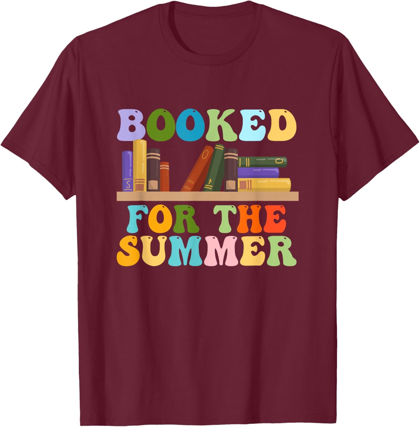 Booked For The Summer Vacation Librarian Last Day Of School T-Shirt - T-Shirt | Maroon