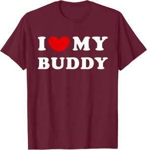 I Love My Buddy, I Heart My Buddy T-Shirt - T-Shirt | Maroon