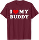 I Love My Buddy, I Heart My Buddy T-Shirt - T-Shirt | Maroon