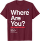 Where Are You & I'm So Sorry I Can Not Sleep I Cannot Dream T-Shirt - T-Shirt | Maroon