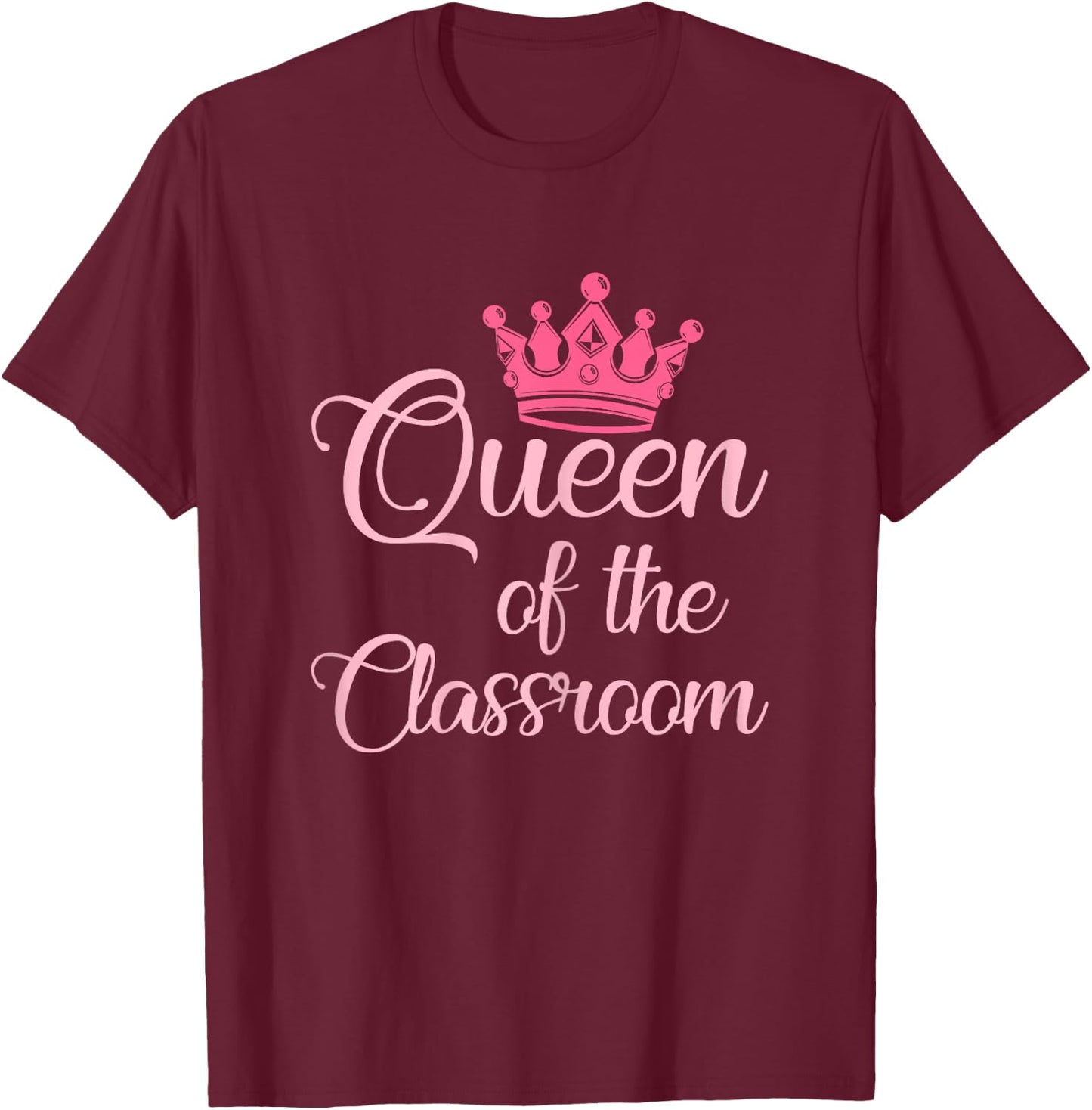Queen of the Classroom gifts for Teacher back to school Women Kids T-Shirt - T-Shirt | Maroon