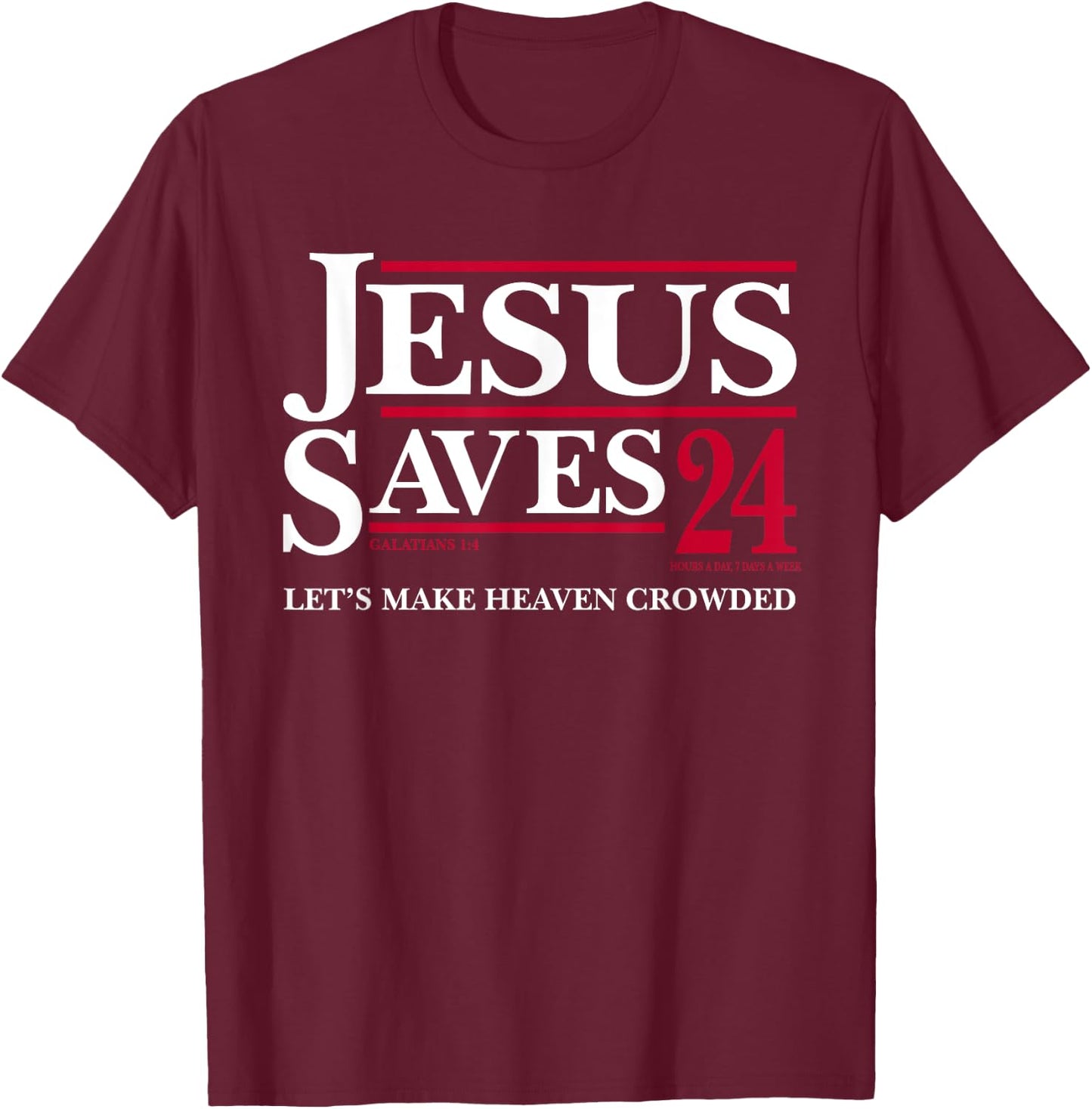 Jesus Saves 24 Let's Make Heaven Crowded T-Shirt - T-Shirt | Maroon