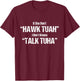 If She Dont Hawk Tuah I Dont Wanna Talk Tuha T-Shirt - T-Shirt | Maroon
