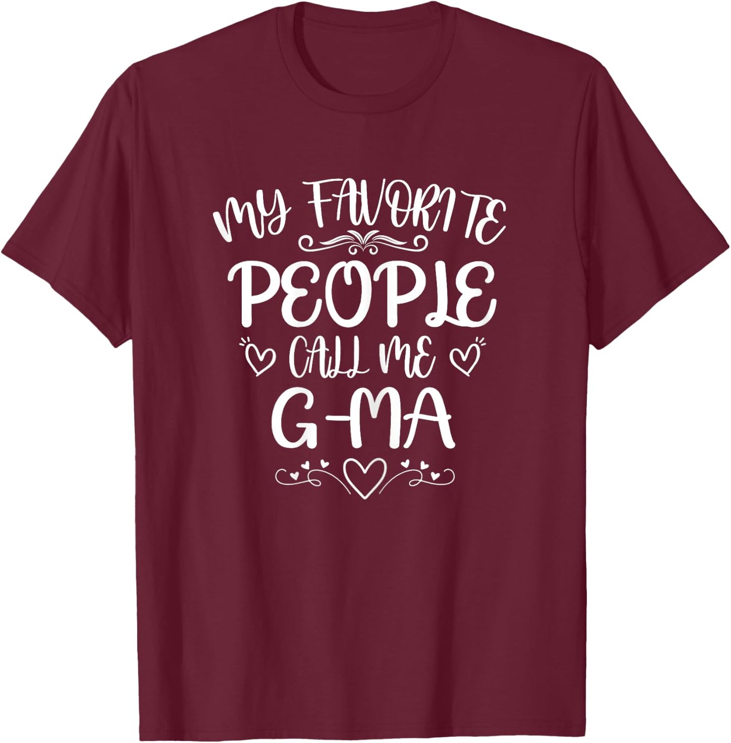My Favorite People Call Me G-Ma Funny Floral Mother's Day T-Shirt - T-Shirt | Maroon