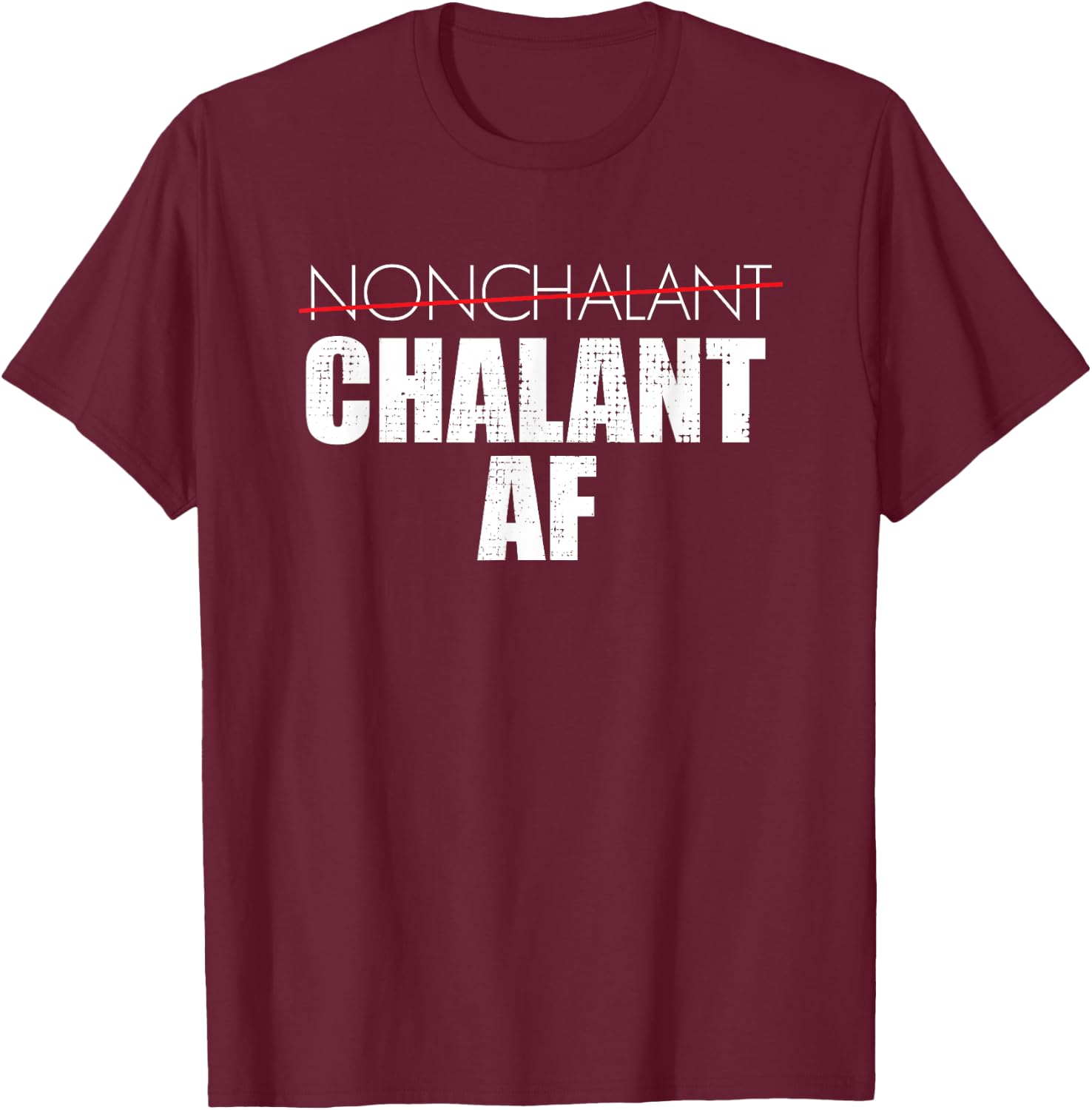 Chalant AF Not Relaxed Attitude Funny T-Shirt - T-Shirt | Maroon