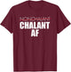 Chalant AF Not Relaxed Attitude Funny T-Shirt - T-Shirt | Maroon