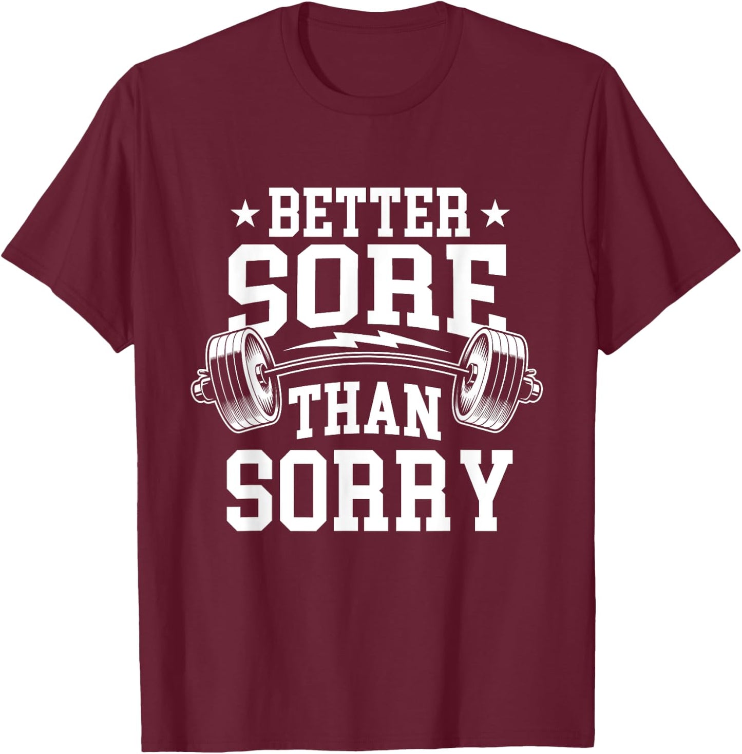 Better Sore Than Sorry - Workout Gym Weightlifting T-Shirt - T-Shirt | Maroon