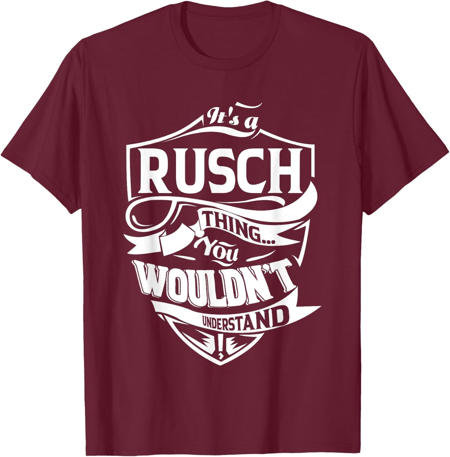 It's a RUSCH Thing Gifts T-Shirt - T-Shirt | Maroon