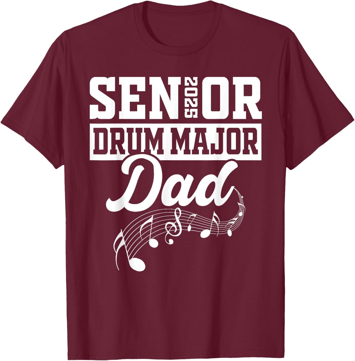 Senior 2025 Drum Major dad Marching Band Class of 2025 T-Shirt - T-Shirt | Maroon
