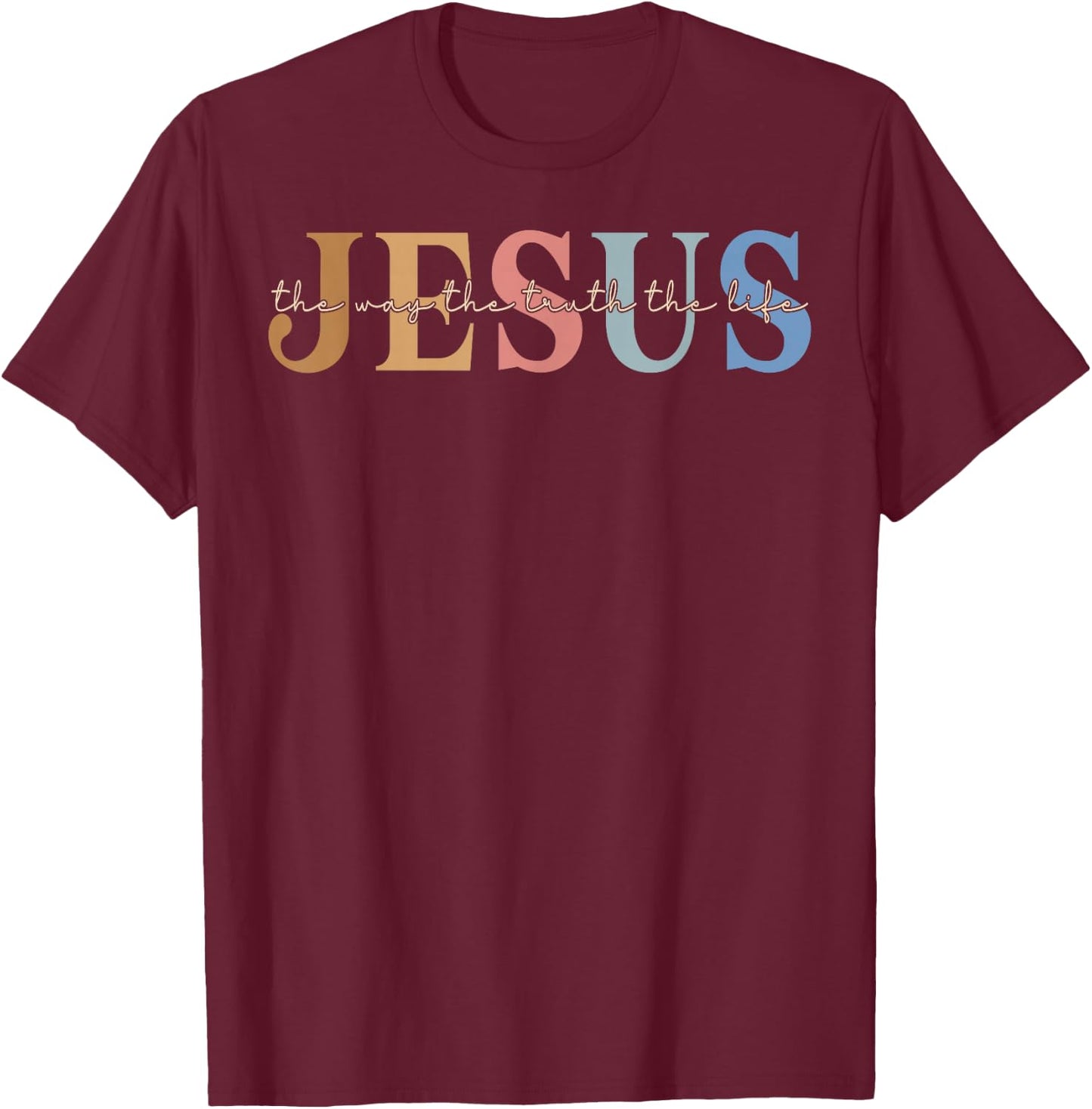 Christ Jesus The Way. The Truth. The Life Blessed Christians T-Shirt - T-Shirt | Maroon