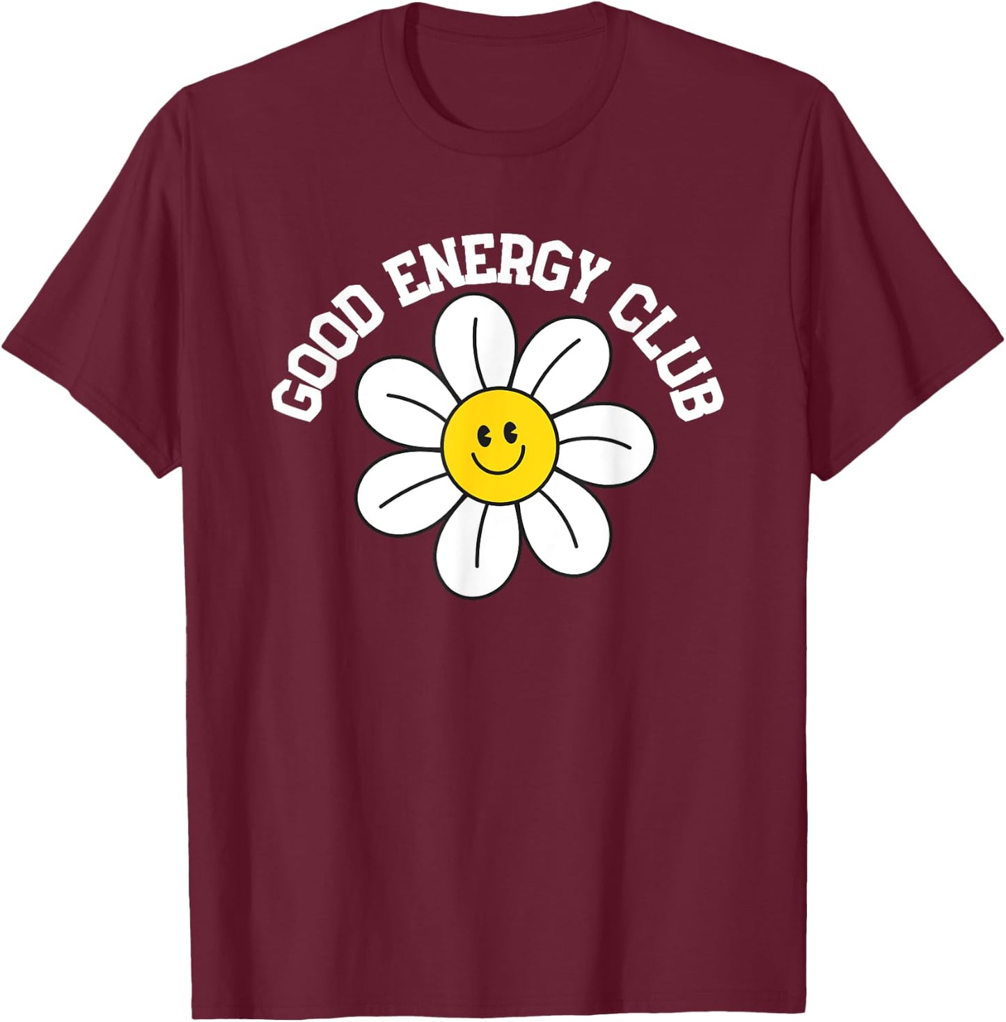 Good Energy Club For Positive Vibes Mindset T-Shirt - T-Shirt | Maroon