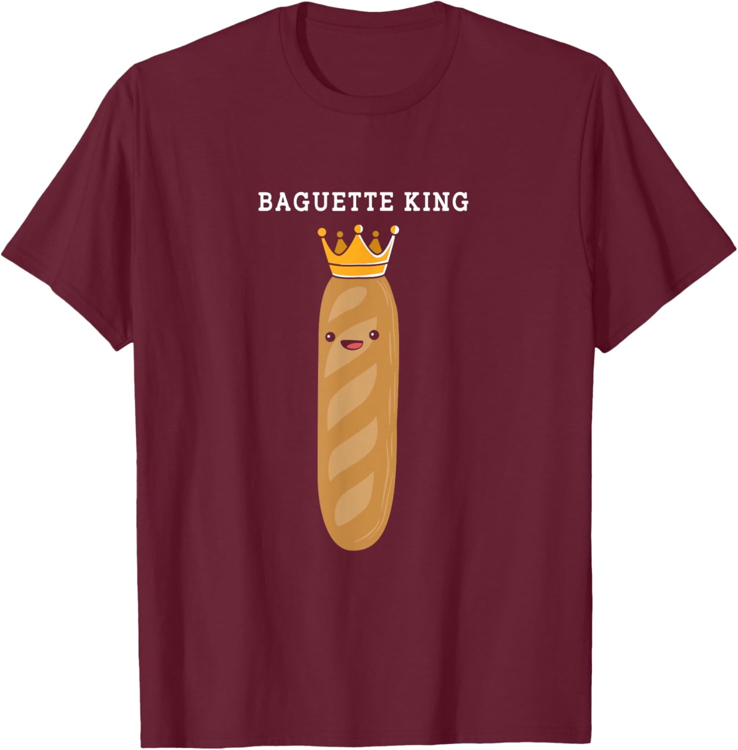 Funny French Bread Baguette King Baguette T-Shirt - T-Shirt | Maroon