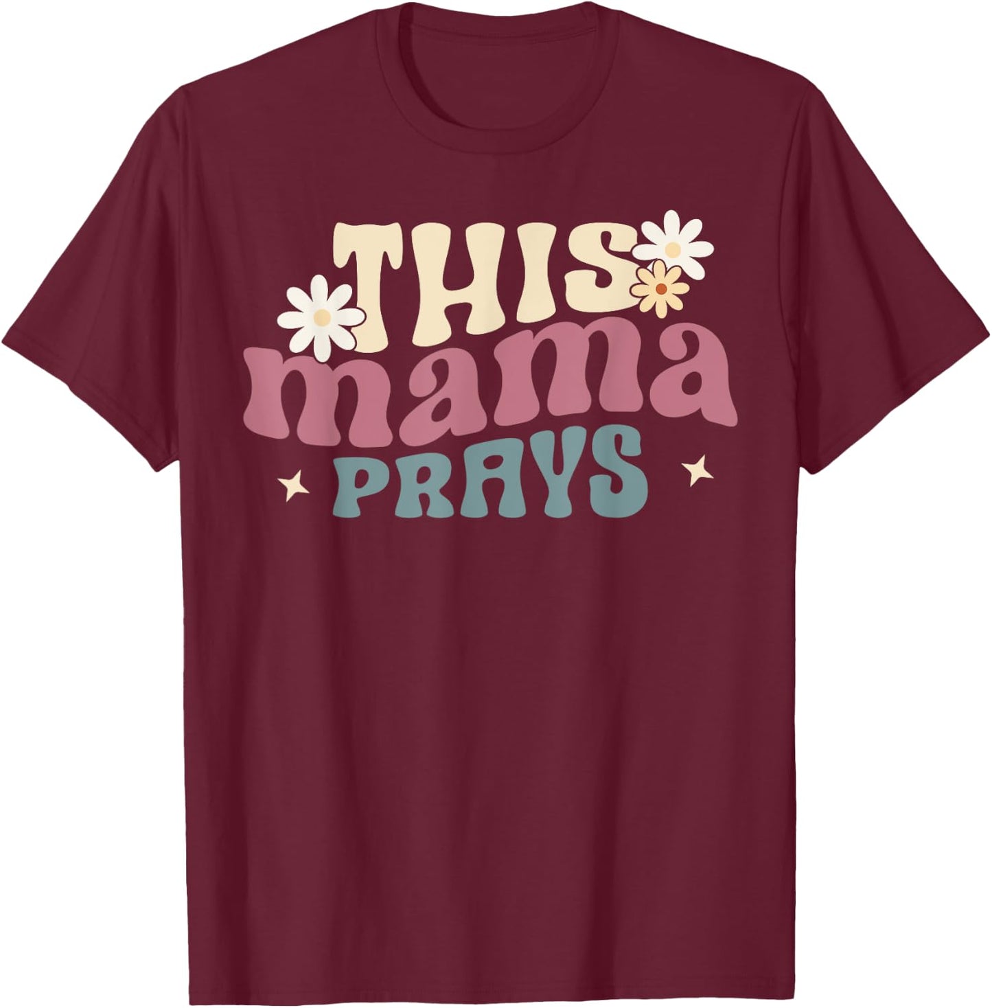 This Mama Prays Christian Prayer Mother's Day Groovy T-Shirt - T-Shirt | Maroon