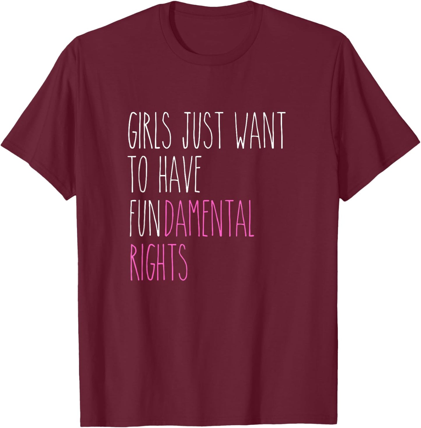 Rae inspired Dunn girls just want to have fundamental rights T-Shirt - T-Shirt | Maroon