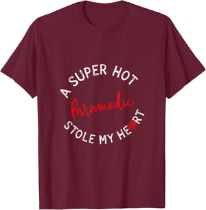 A Super Hot Paramedic Stole My Heart Funny EMT Humor T-Shirt - T-Shirt | Maroon