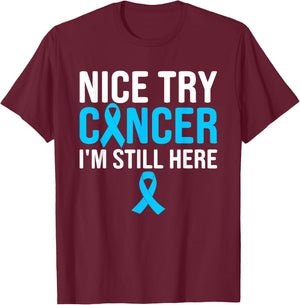 Nice Try Cancer I'm Still Here Prostate T-Shirt - T-Shirt | Maroon