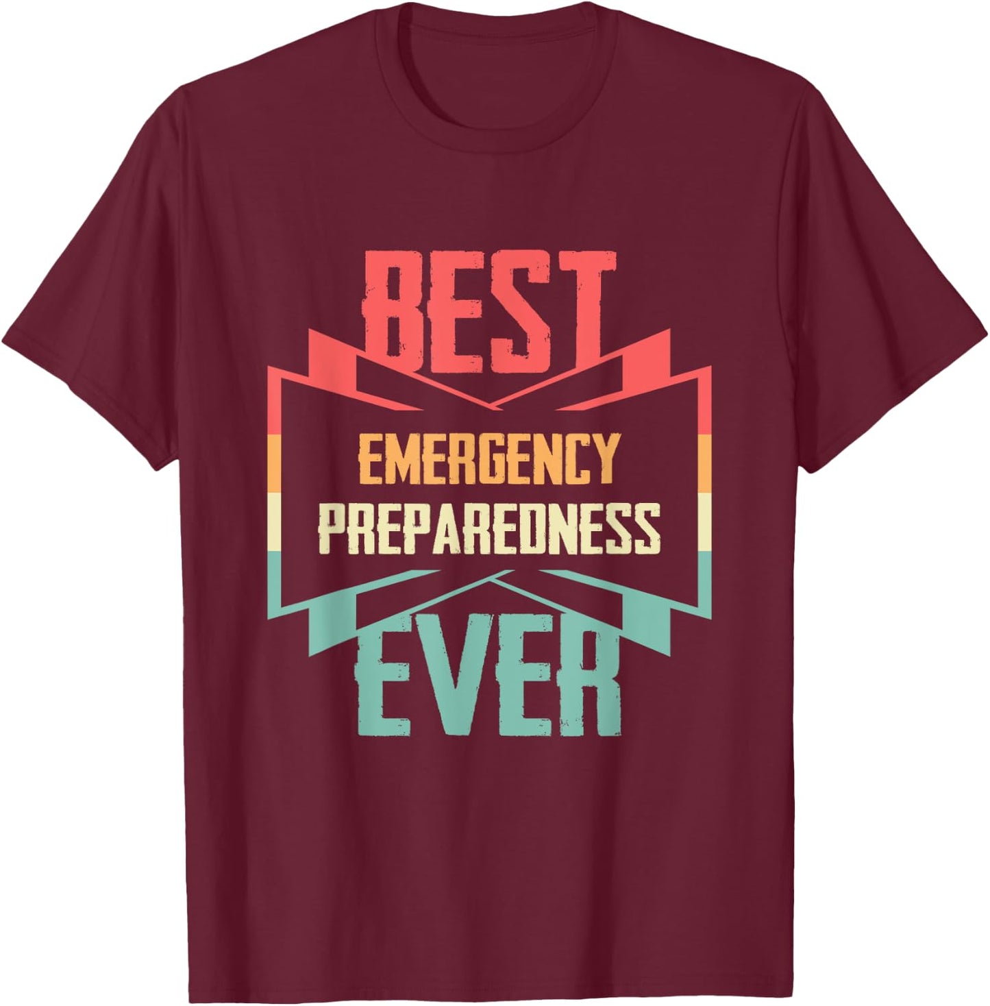 Vintage Best Emergency Preparedness Ever T-Shirt - T-Shirt | Maroon