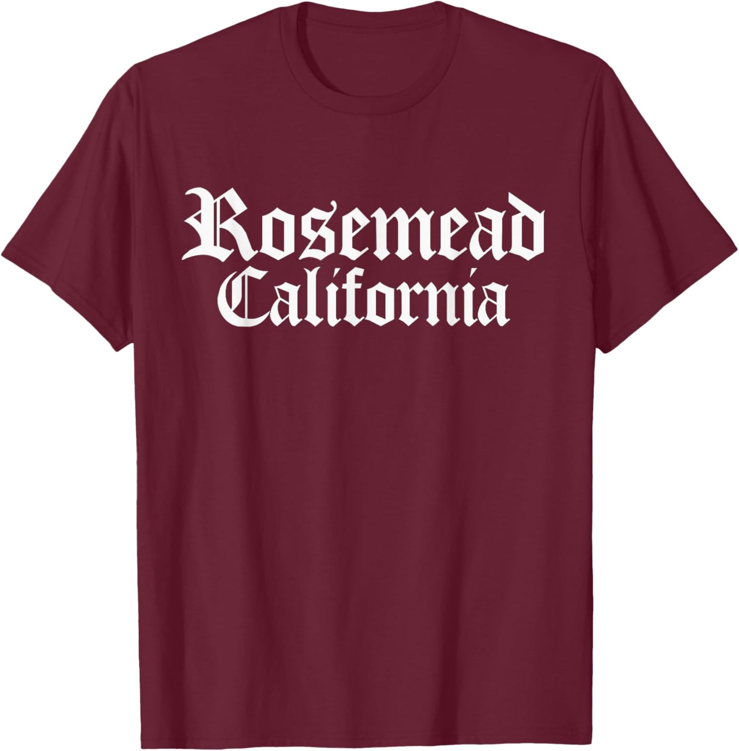 Rosemead California, Rosemead CA, Rosemead T-Shirt - T-Shirt | Maroon