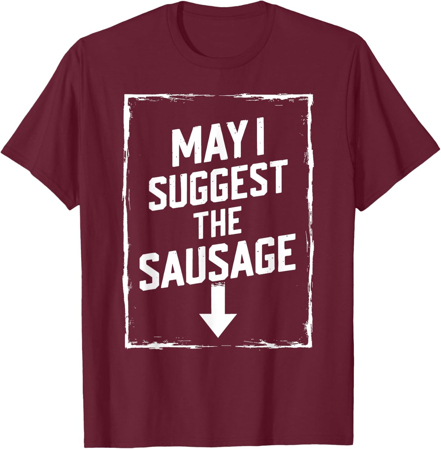 White Trash Party Attire Men May I Suggest The Sausage T-Shirt - T-Shirt | Maroon