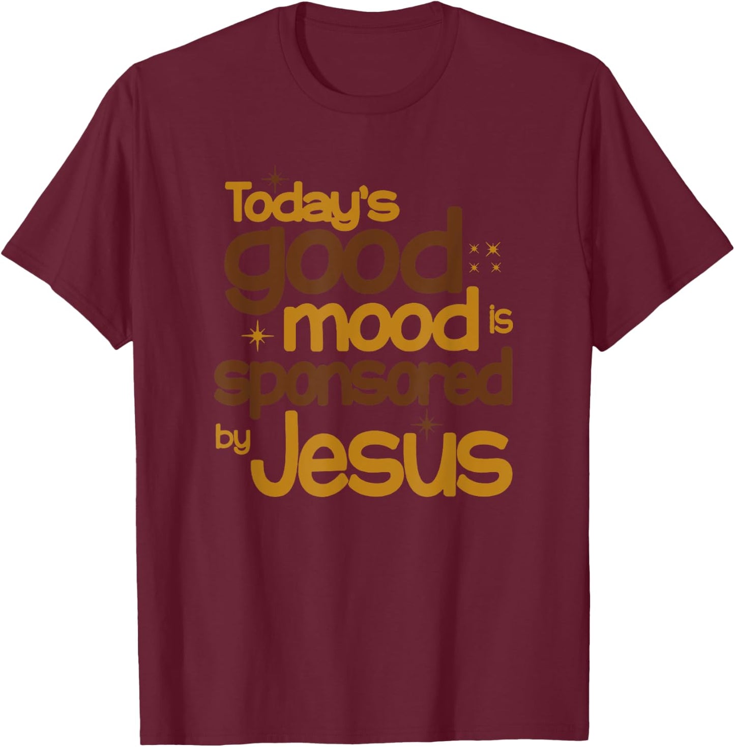 Today's Good Mood Is Sponsored By Jesus T-Shirt - T-Shirt | Maroon