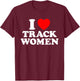 I Love Track Women I Heart Track Athletic Running Sprinting T-Shirt - T-Shirt | Maroon